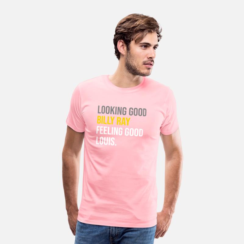 Looking Good Billy Ray Feeling Good Louis TShirt
