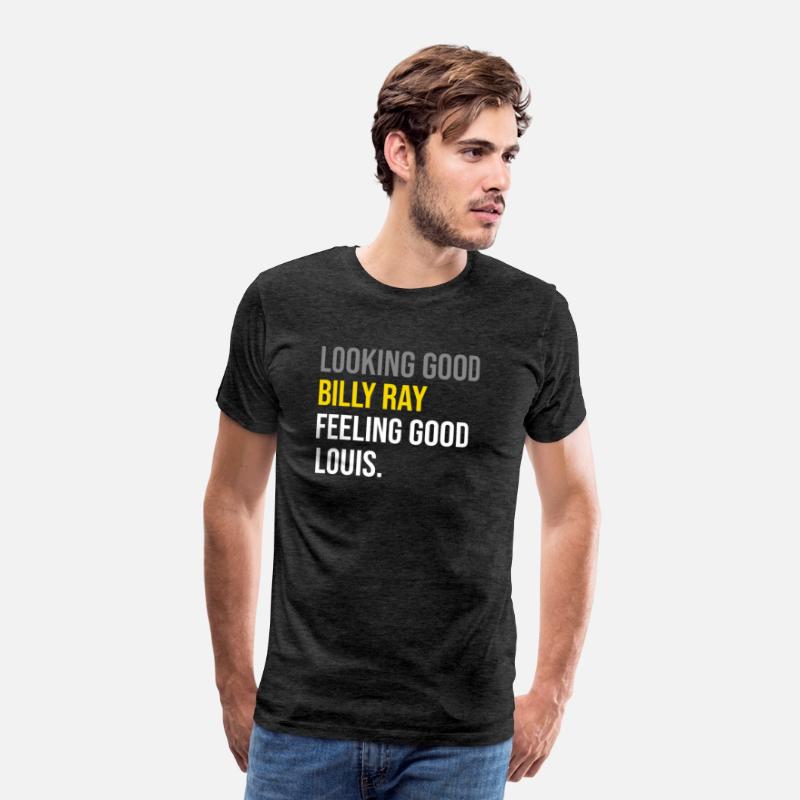 Looking Good Billy Ray Feeling Good Louis TShirt
