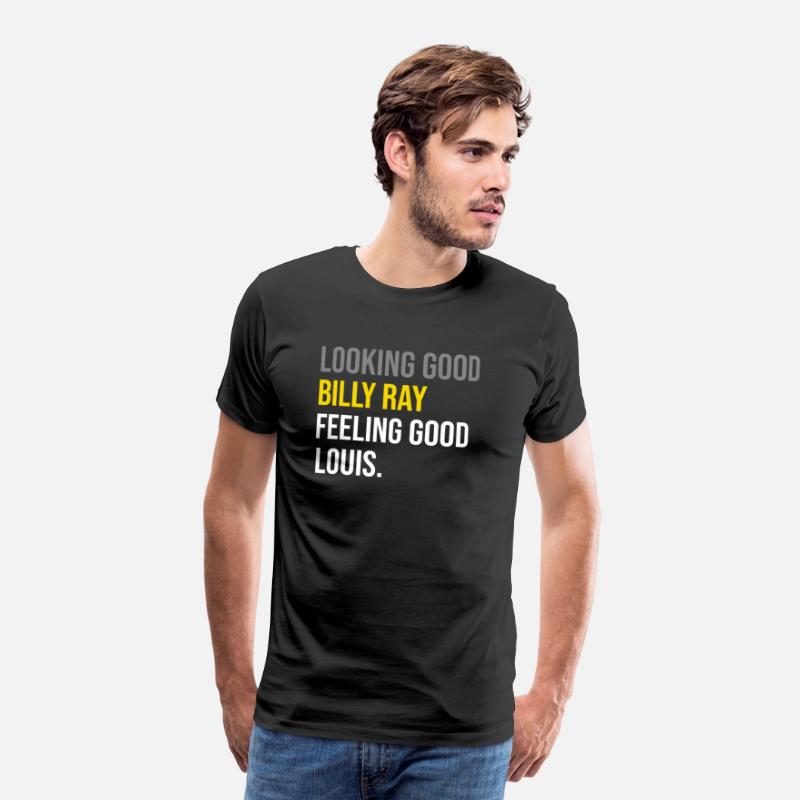 Looking Good Billy Ray Feeling Good Louis TShirt