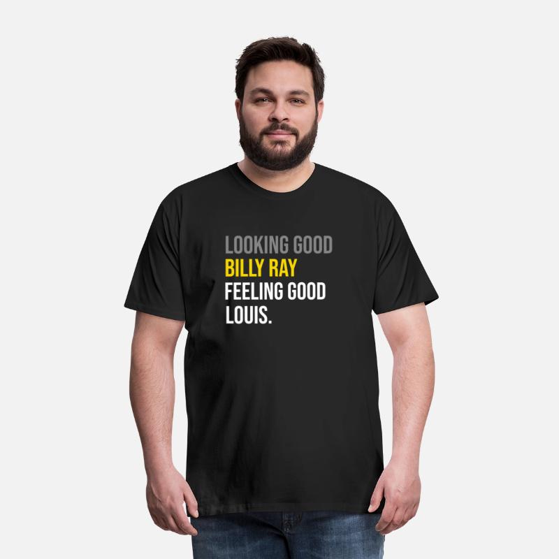 Looking Good Billy Ray Feeling Good Louis TShirt