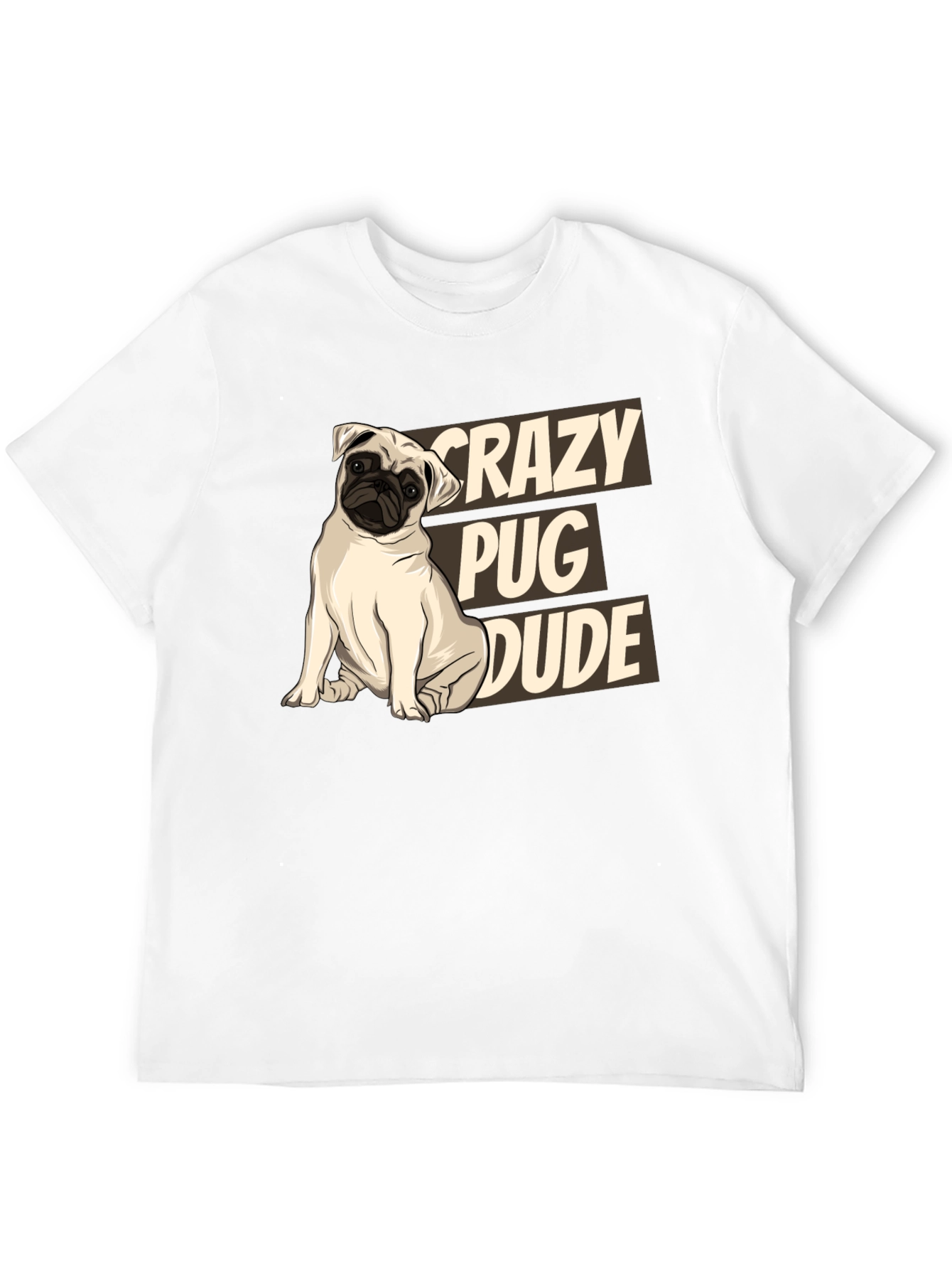 Crazy Pug Dude T-Shirt - Funny Dog Lover Tee