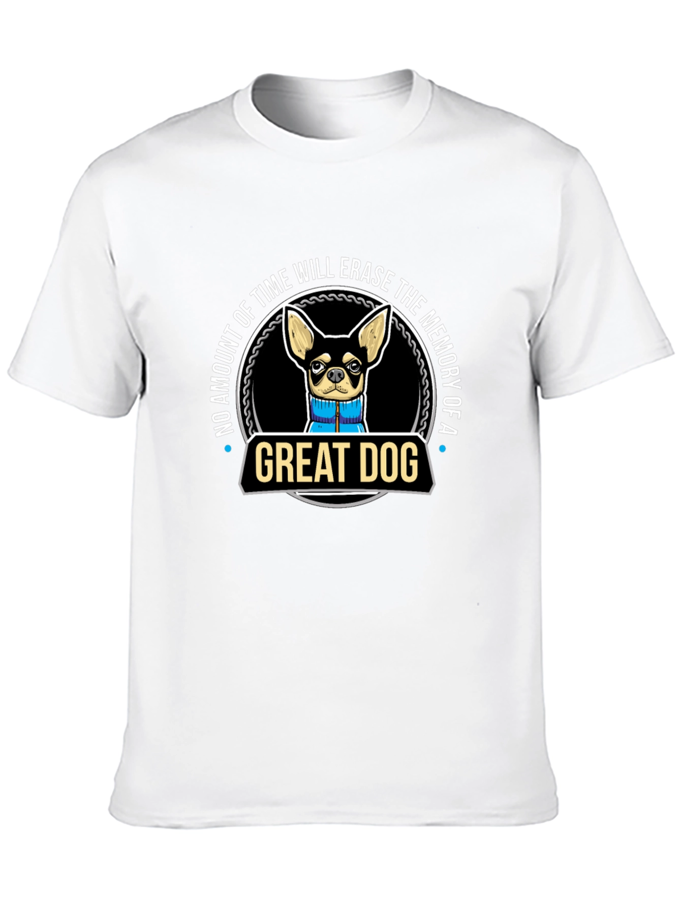 Great Dog T-Shirt - Unique Dog Lover Gift