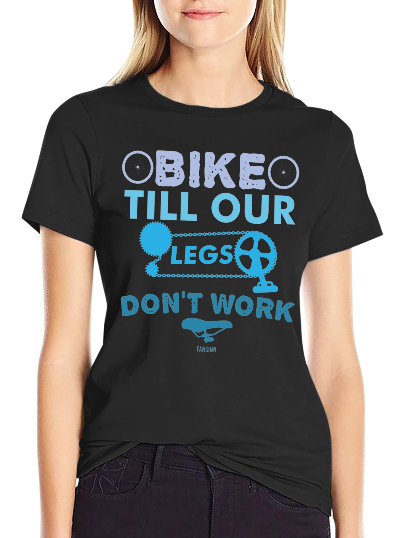 Bike Till Our Legs Dont Work T-Shirt