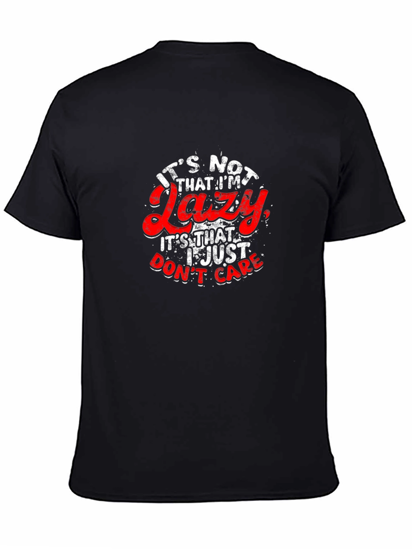 Funny Slogan T-Shirt - Lazy? I Just Dont Care!
