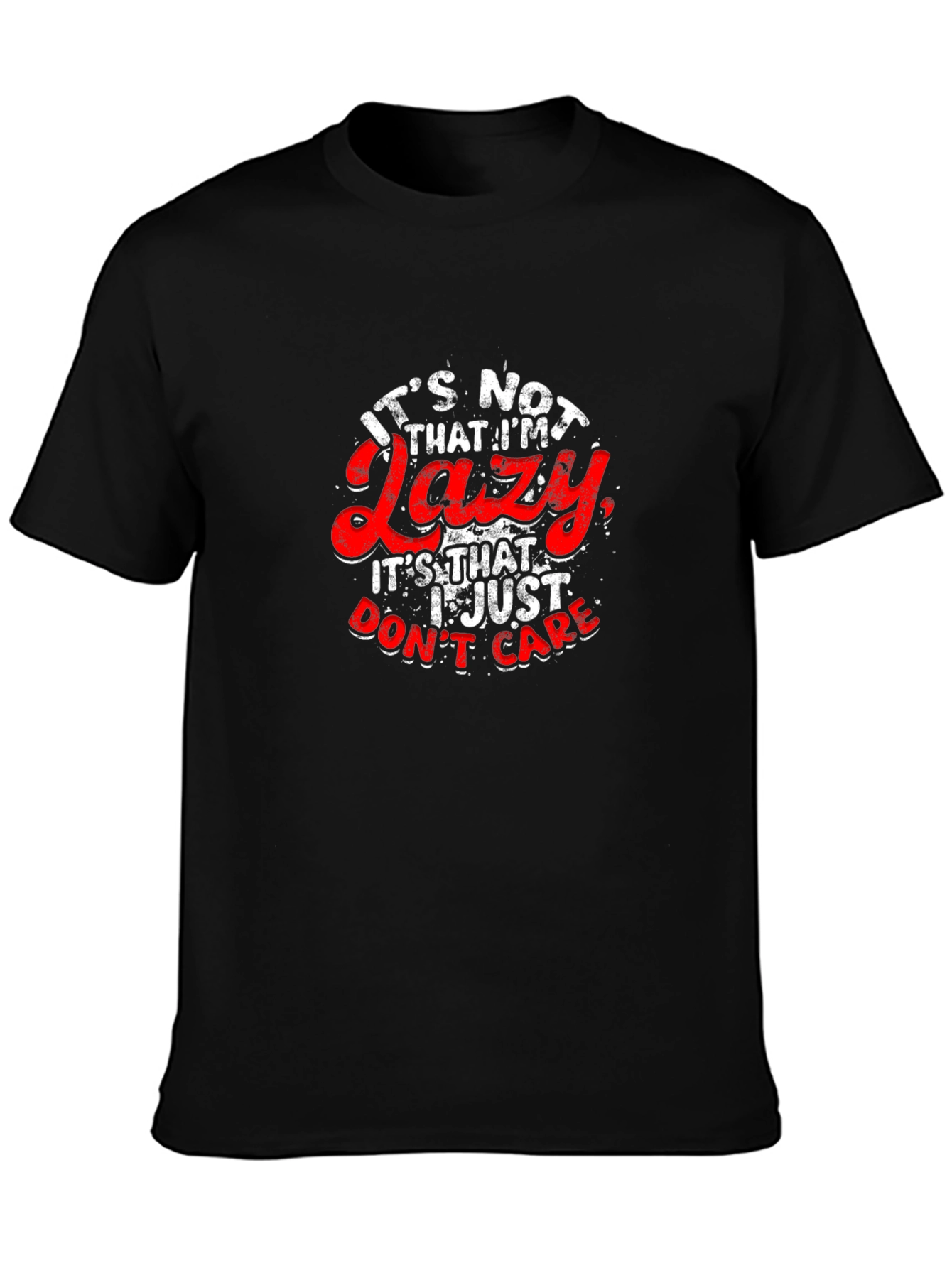 Funny Slogan T-Shirt - Lazy? I Just Dont Care!