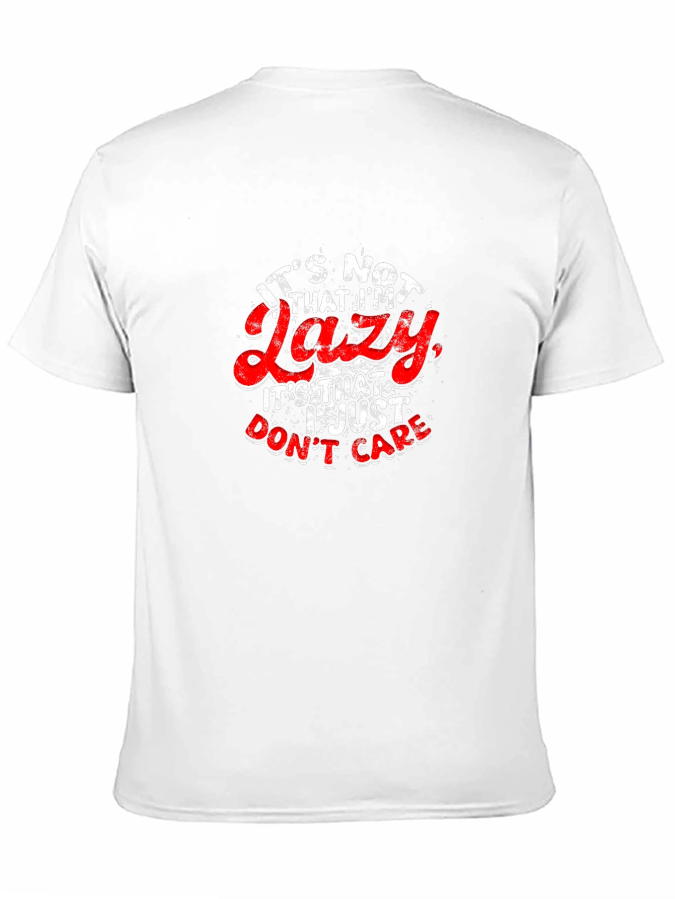 Funny Slogan T-Shirt - Lazy? I Just Dont Care!