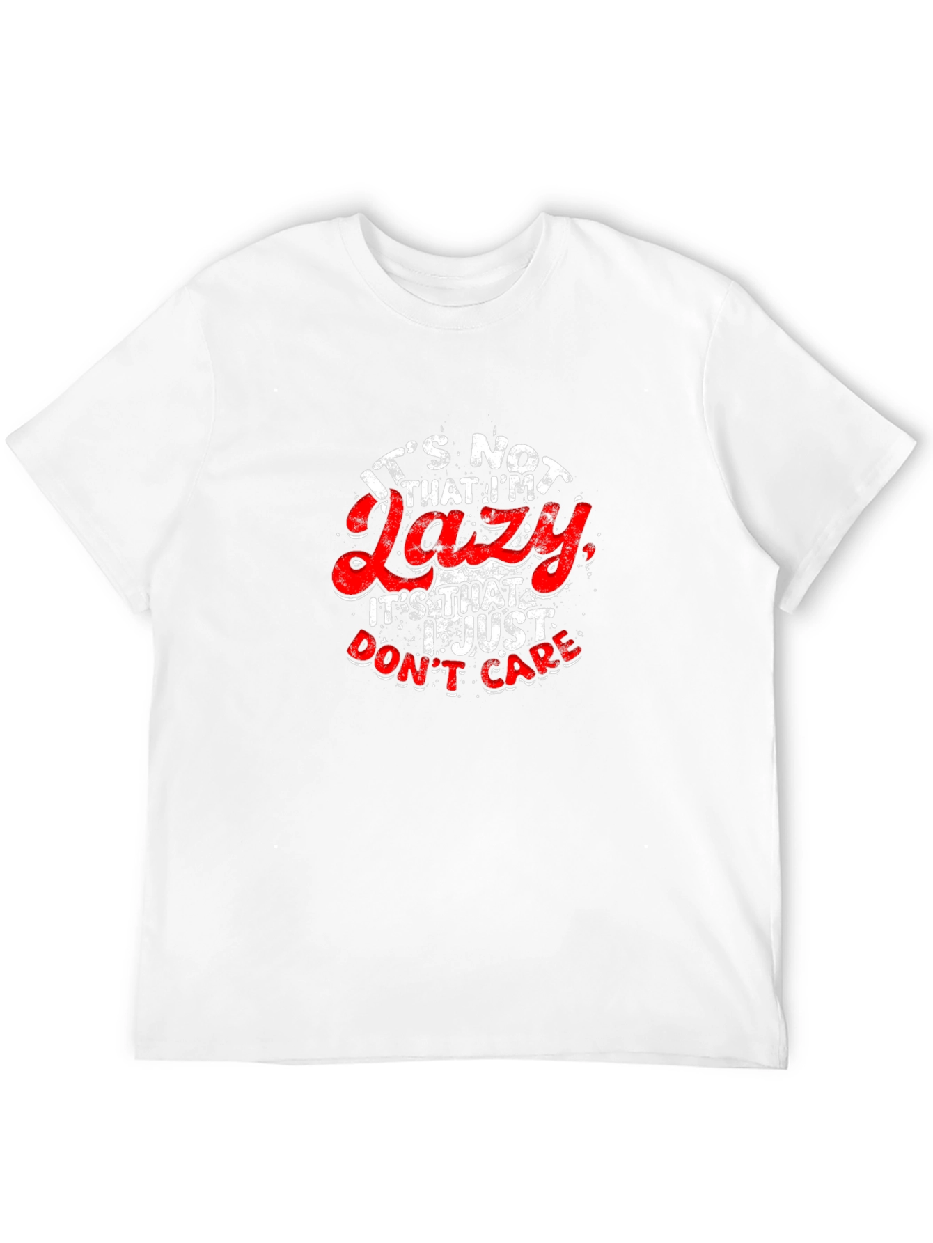 Funny Slogan T-Shirt - Lazy? I Just Dont Care!