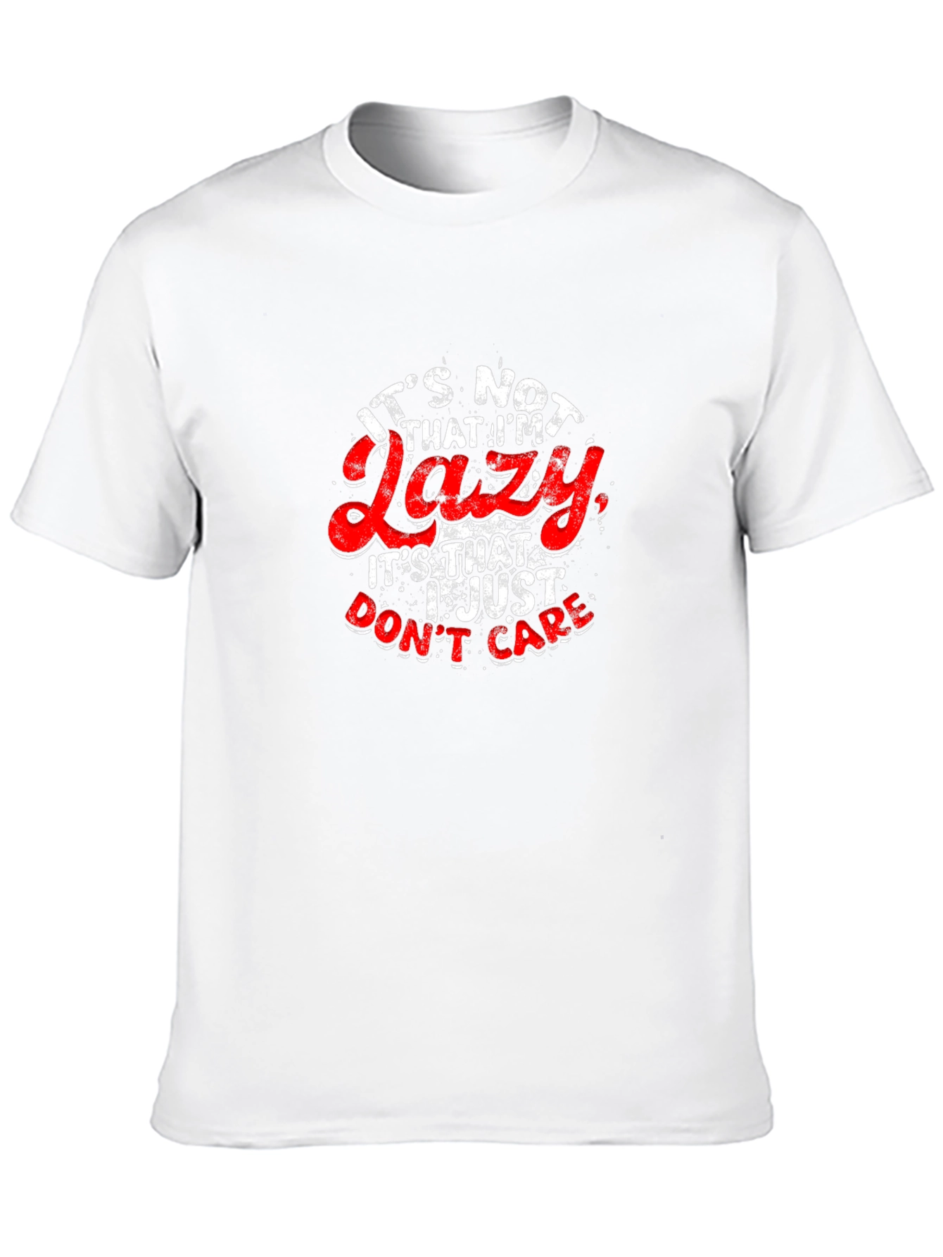 Funny Slogan T-Shirt - Lazy? I Just Dont Care!