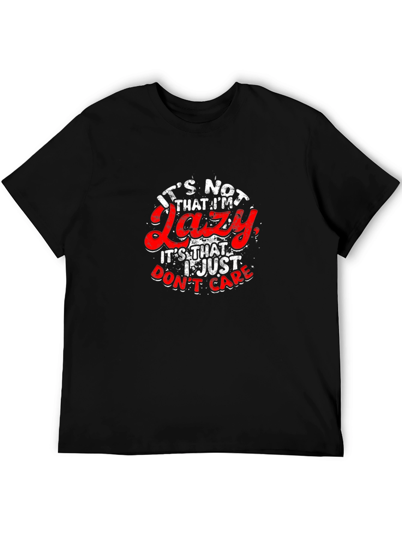 Funny Slogan T-Shirt - Lazy? I Just Dont Care!