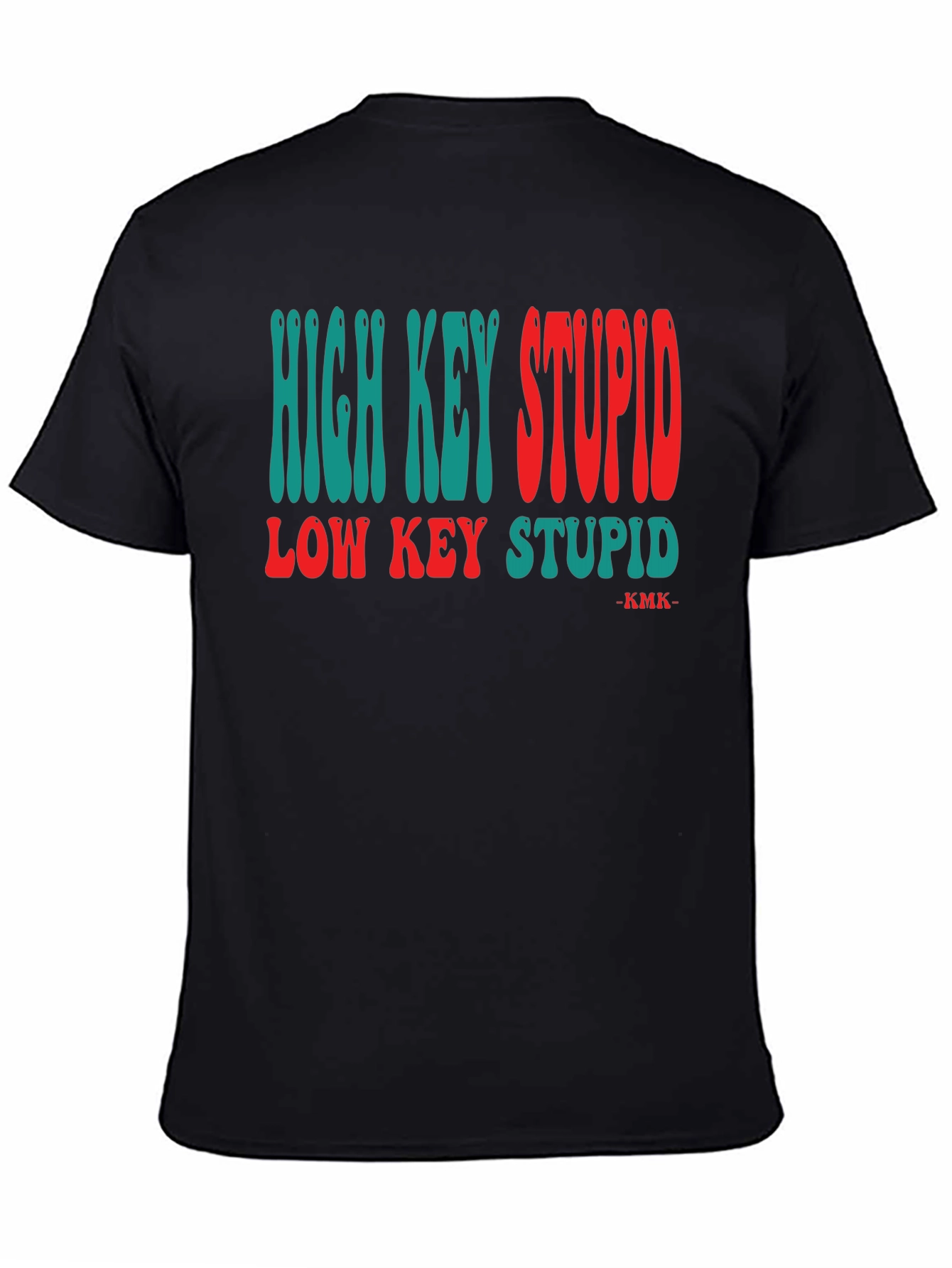 High/Low Key Stupid T-Shirt Funny Novelty Tee