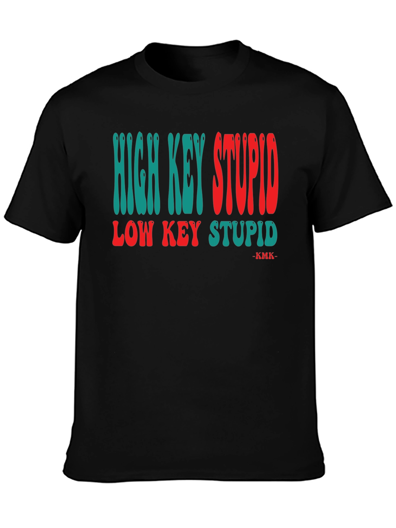 High/Low Key Stupid T-Shirt Funny Novelty Tee