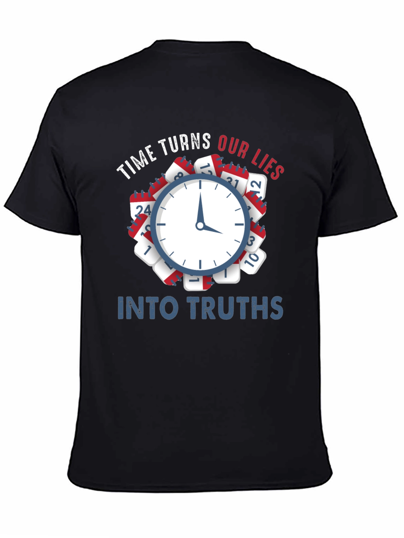 Time Turns Our Lies Into Truths Graphic Tee