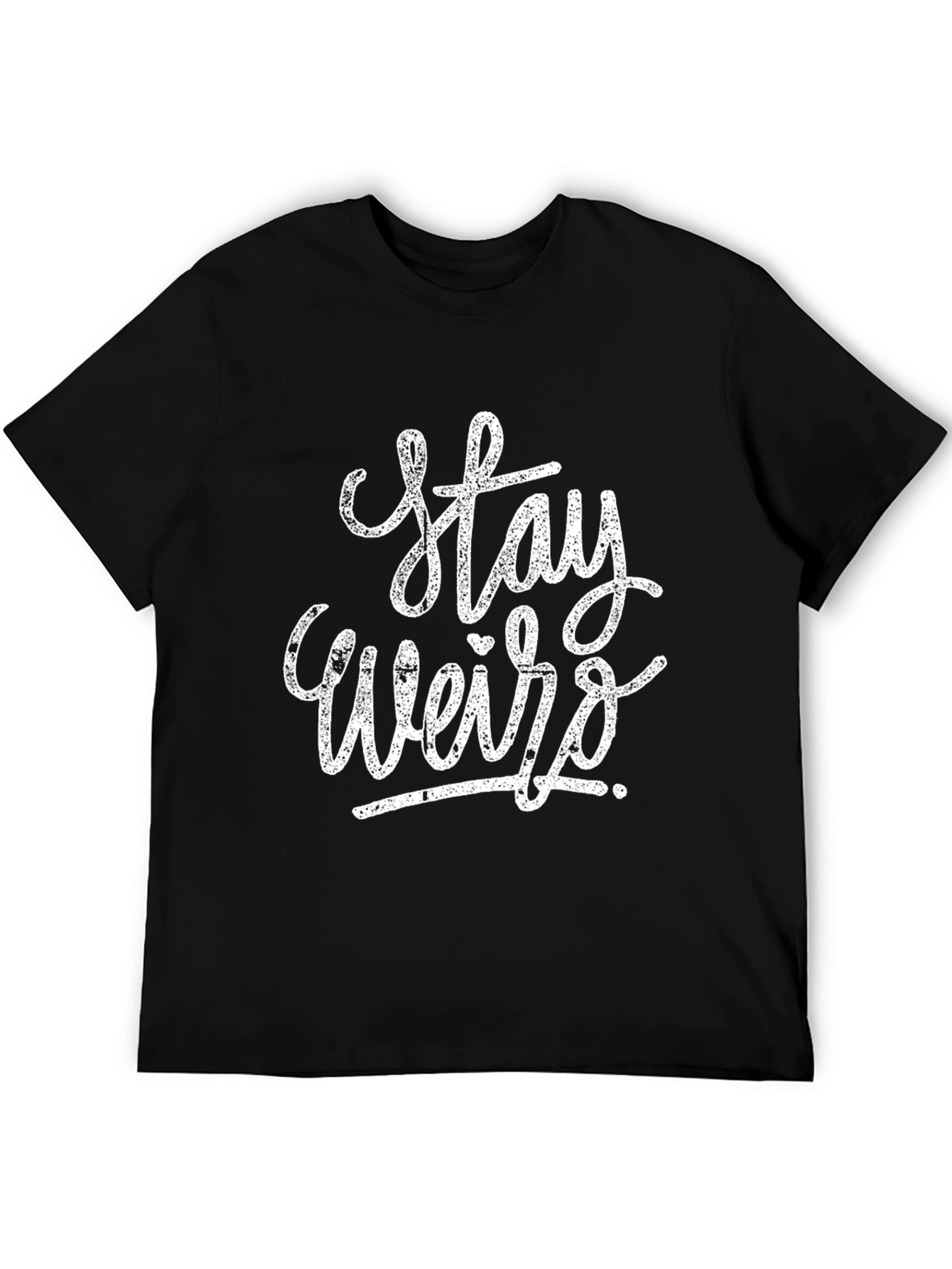Stay Weird Graphic Tee - Soft Black Cotton T-Shirt