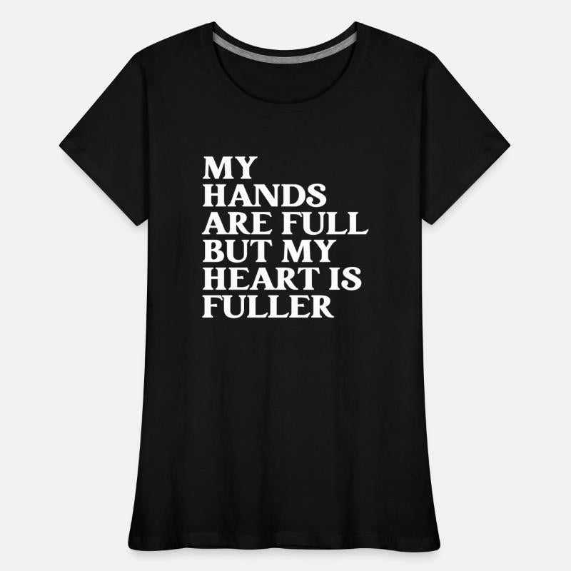 My Hands Are Full But My Heart Is Fuller