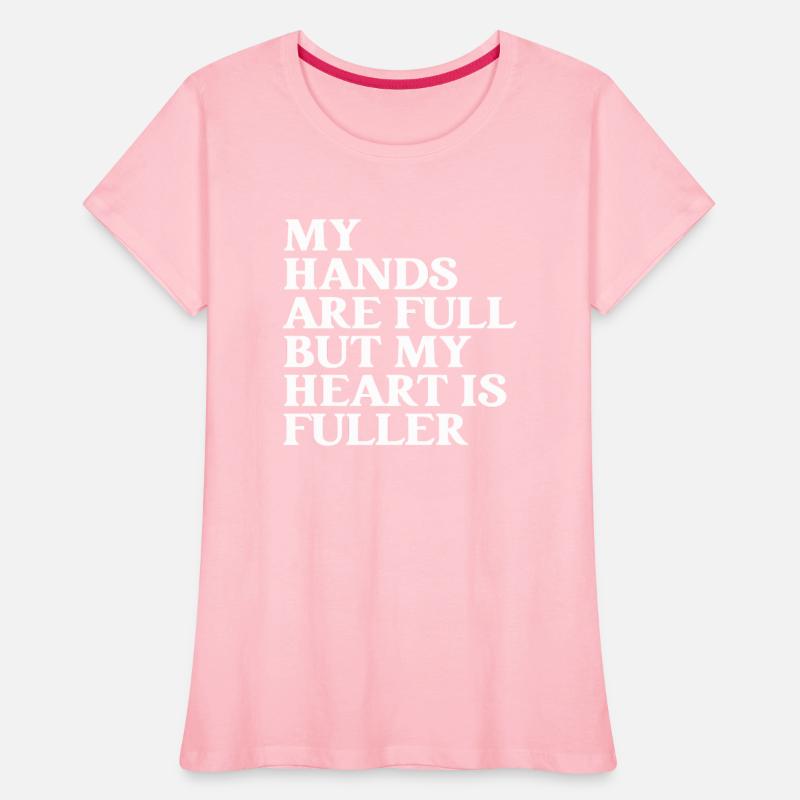 My Hands Are Full But My Heart Is Fuller
