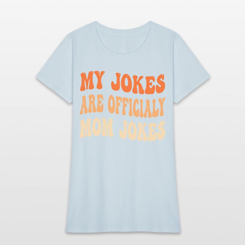 My Jokes Are Officially Mom Jokes New Mom