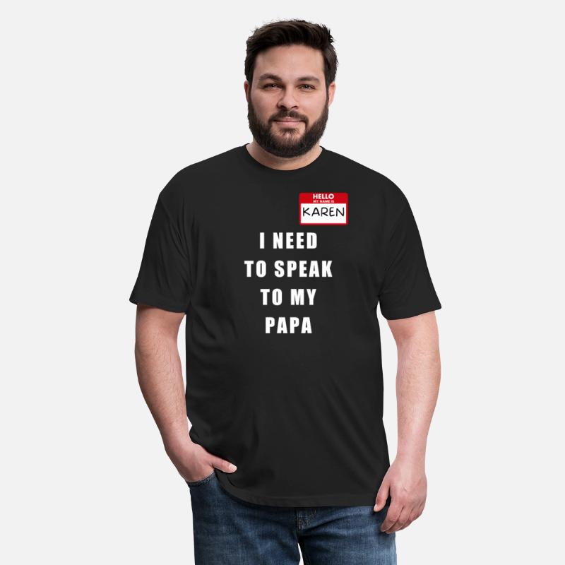 My Name Is Karen I Need To Speak To My PAPA
