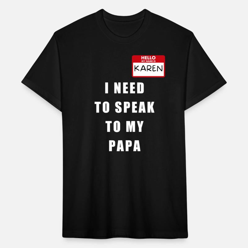 My Name Is Karen I Need To Speak To My PAPA