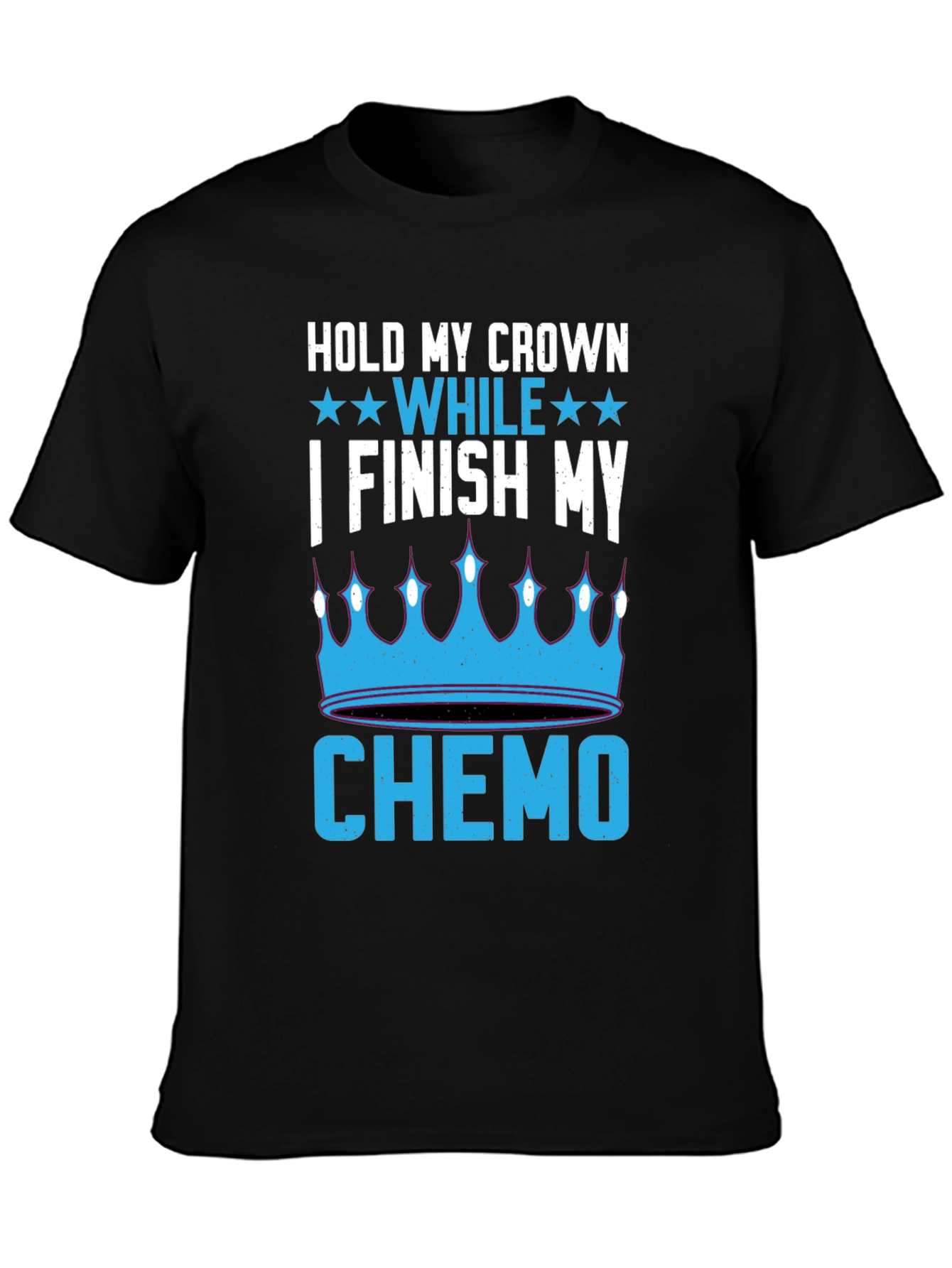 Hold My Crown While I Finish My Chemo T-Shirt