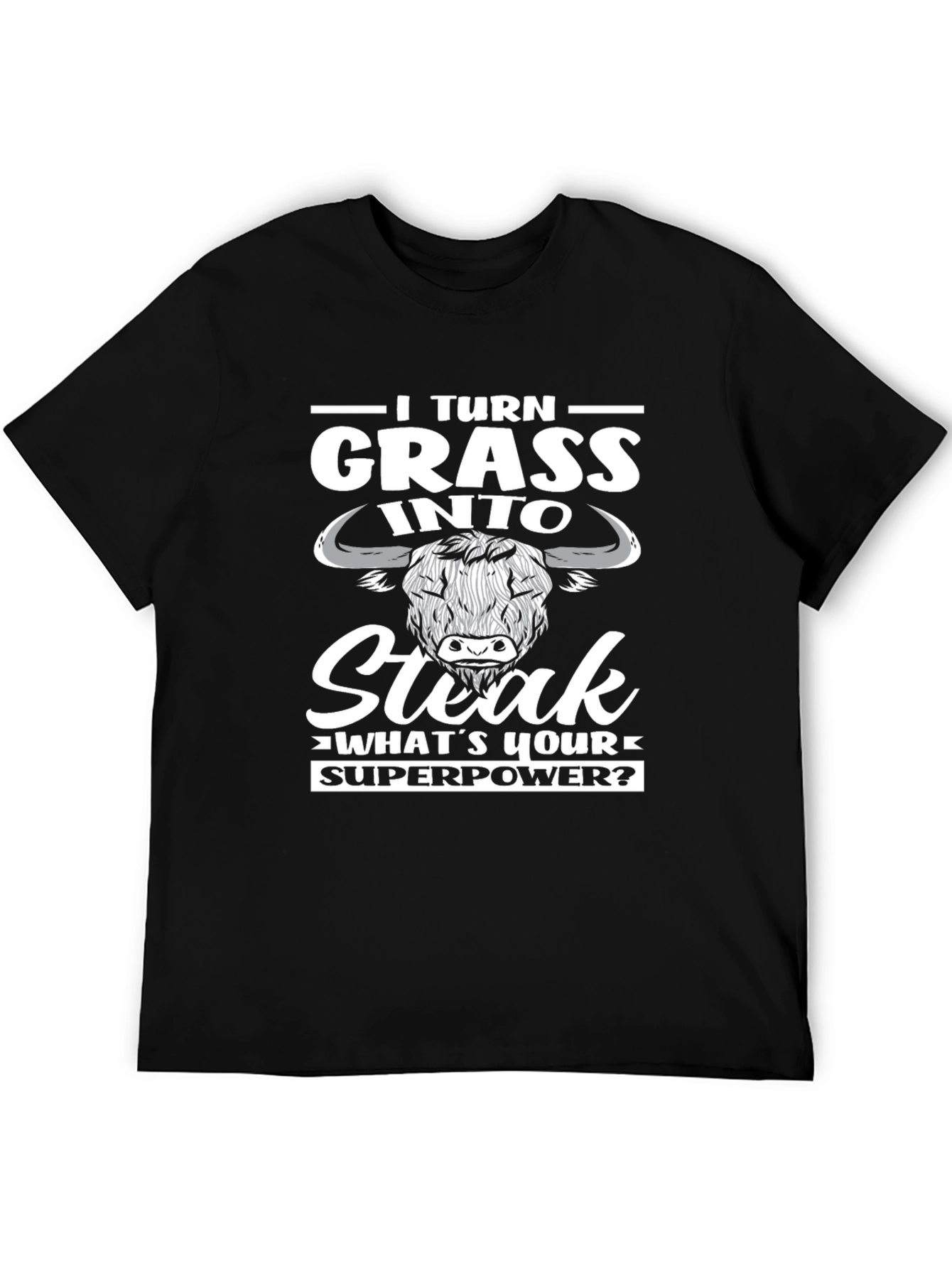 I Turn Grass Into Steak T-Shirt Funny Novelty Tee