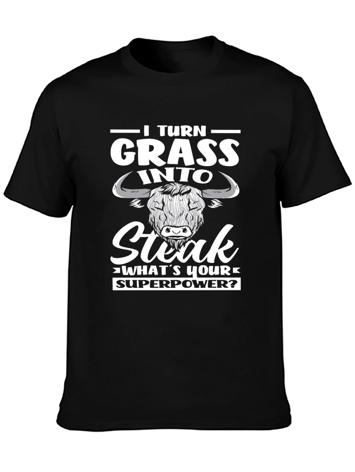 I Turn Grass Into Steak T-Shirt Funny Novelty Tee