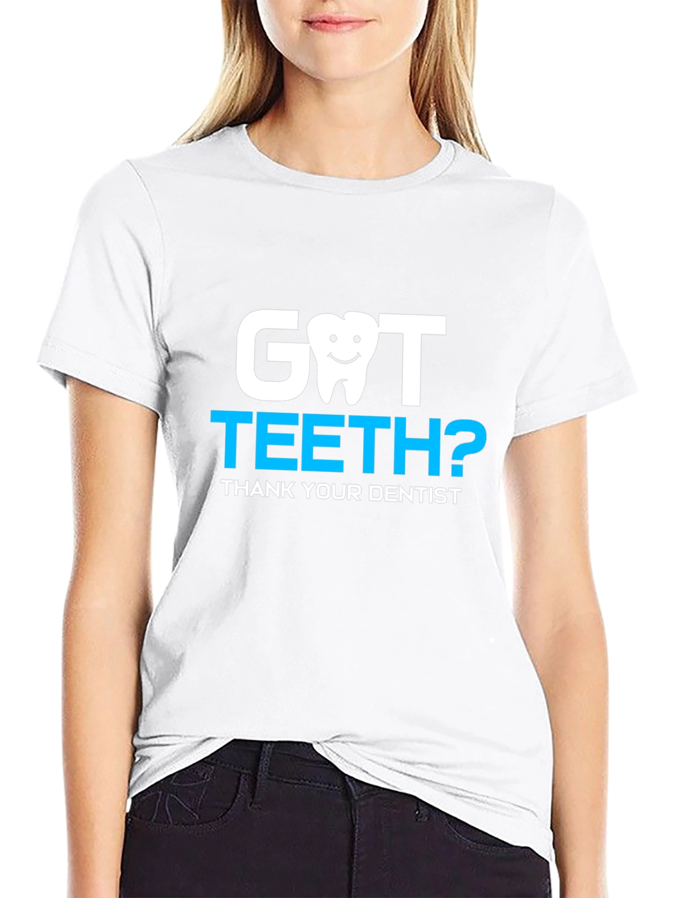 Got Teeth? Dentist Thank You Tee
