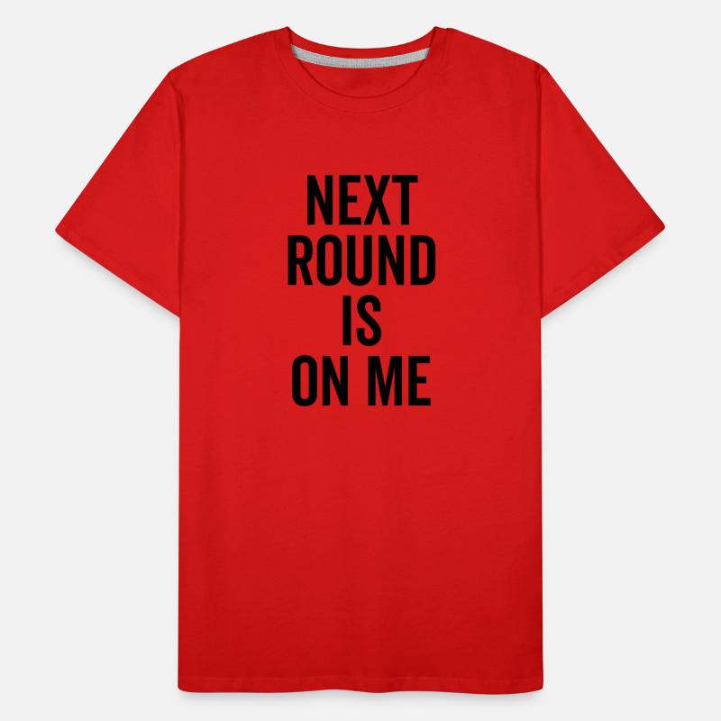 Next Round is on Me