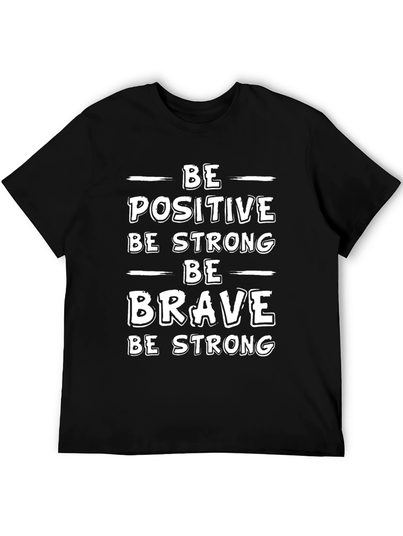 Motivational T-Shirt - Be Positive Strong Brave
