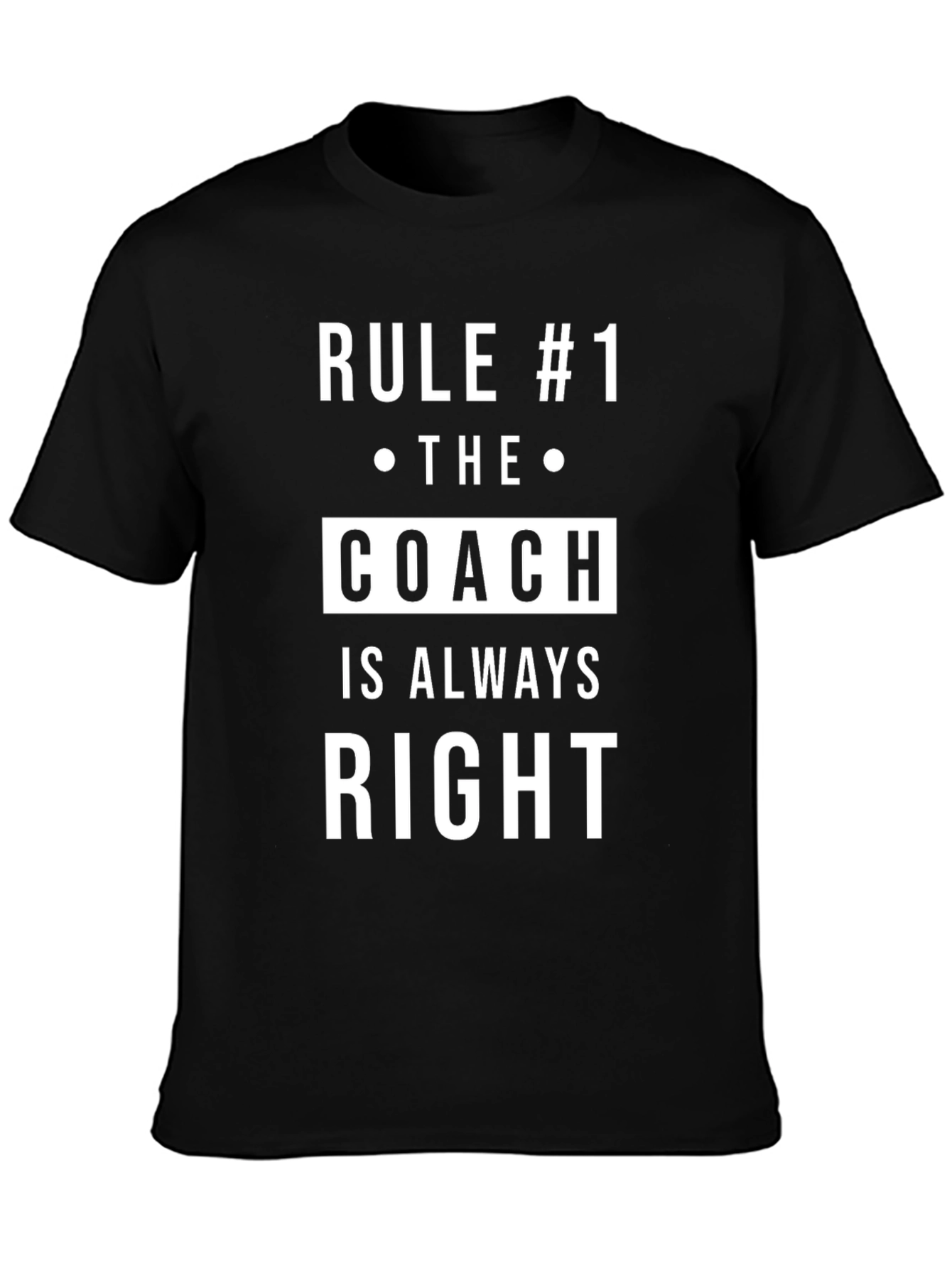 Rule #1 The Coach Is Always Right T-Shirt