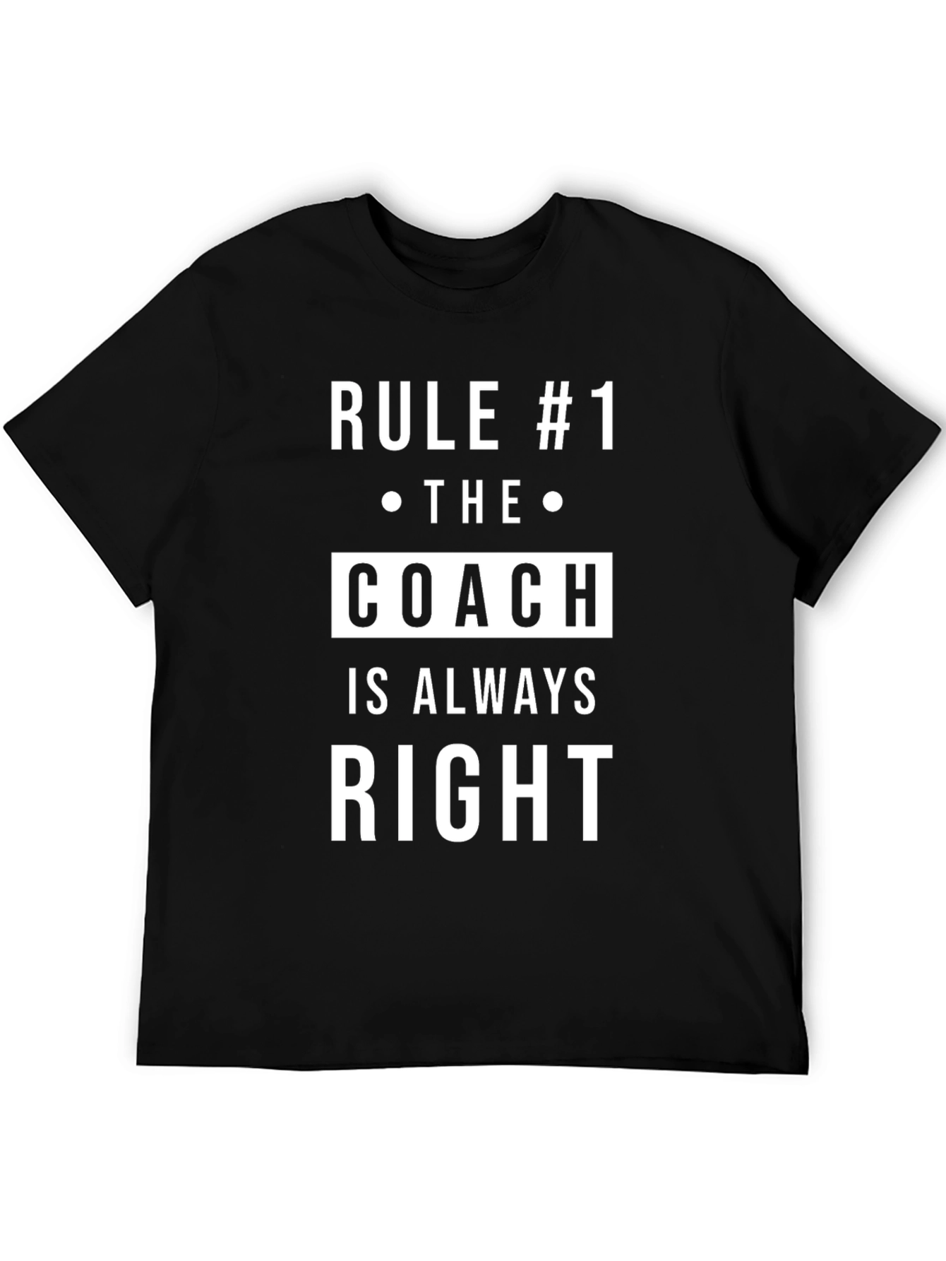 Rule #1 The Coach Is Always Right T-Shirt