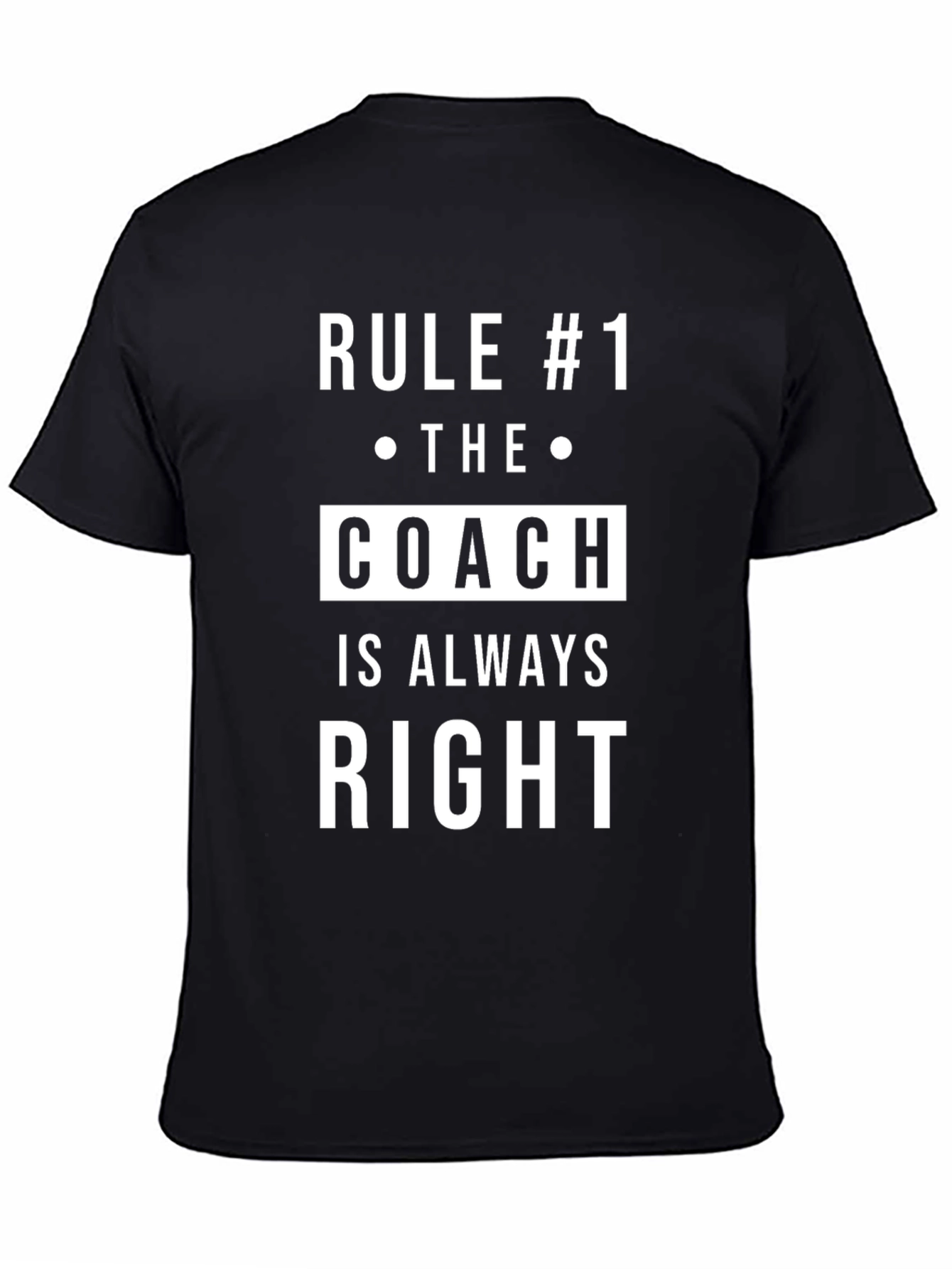 Rule #1 The Coach Is Always Right T-Shirt