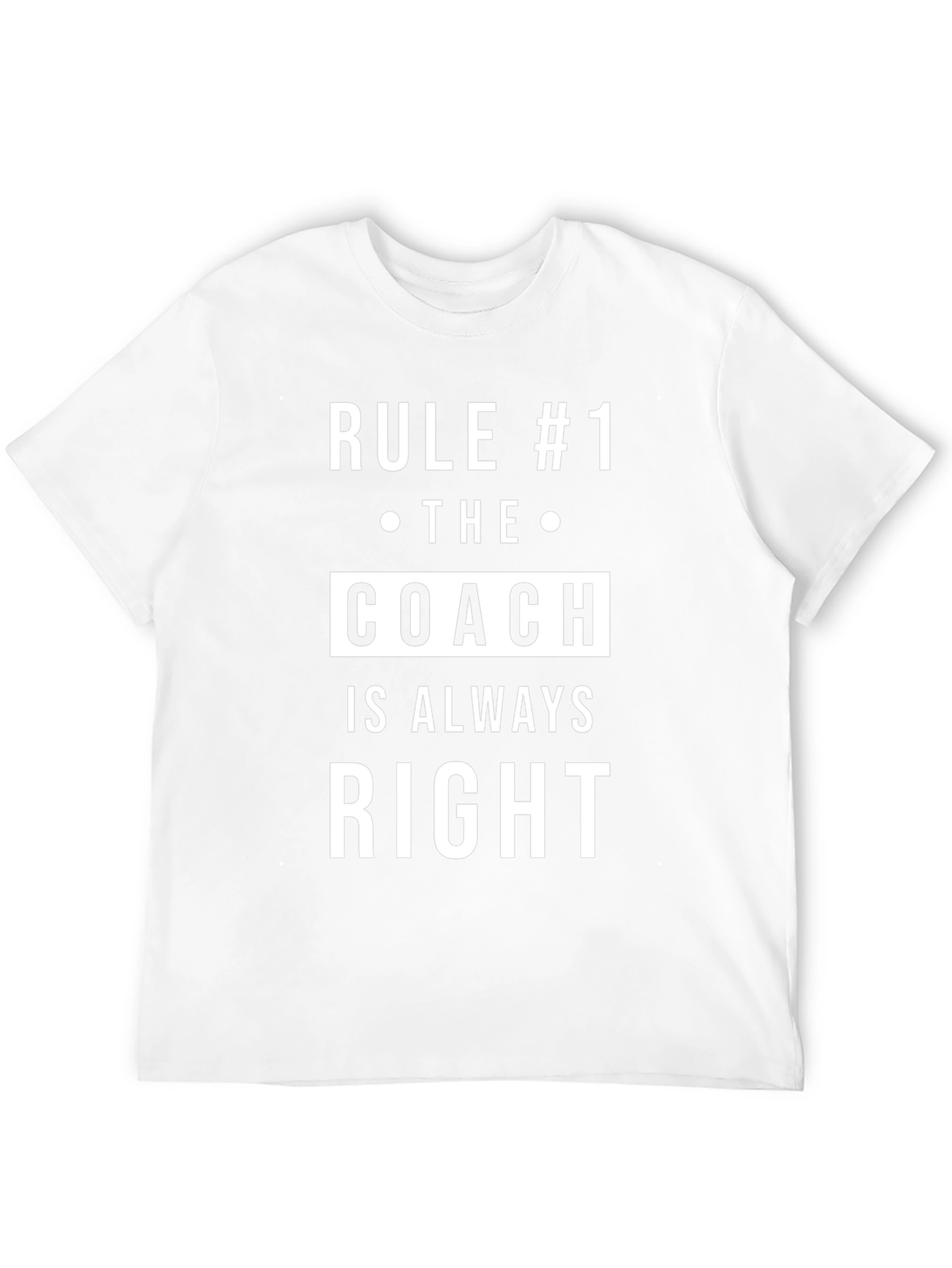 Rule #1 The Coach Is Always Right T-Shirt