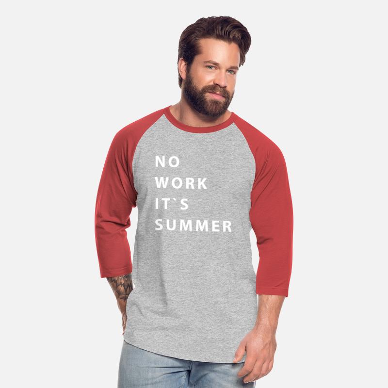 no work it`s summer