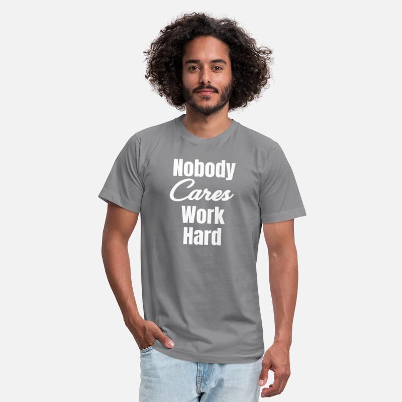 Nobody Cares Work Hard Motivational Coworker