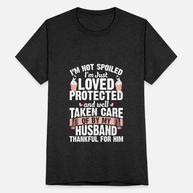 Not Spoiled Just Loved Protected Well Taken Care