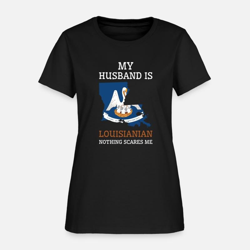 Nothing Scares Me Louisianian Husband Louisiana