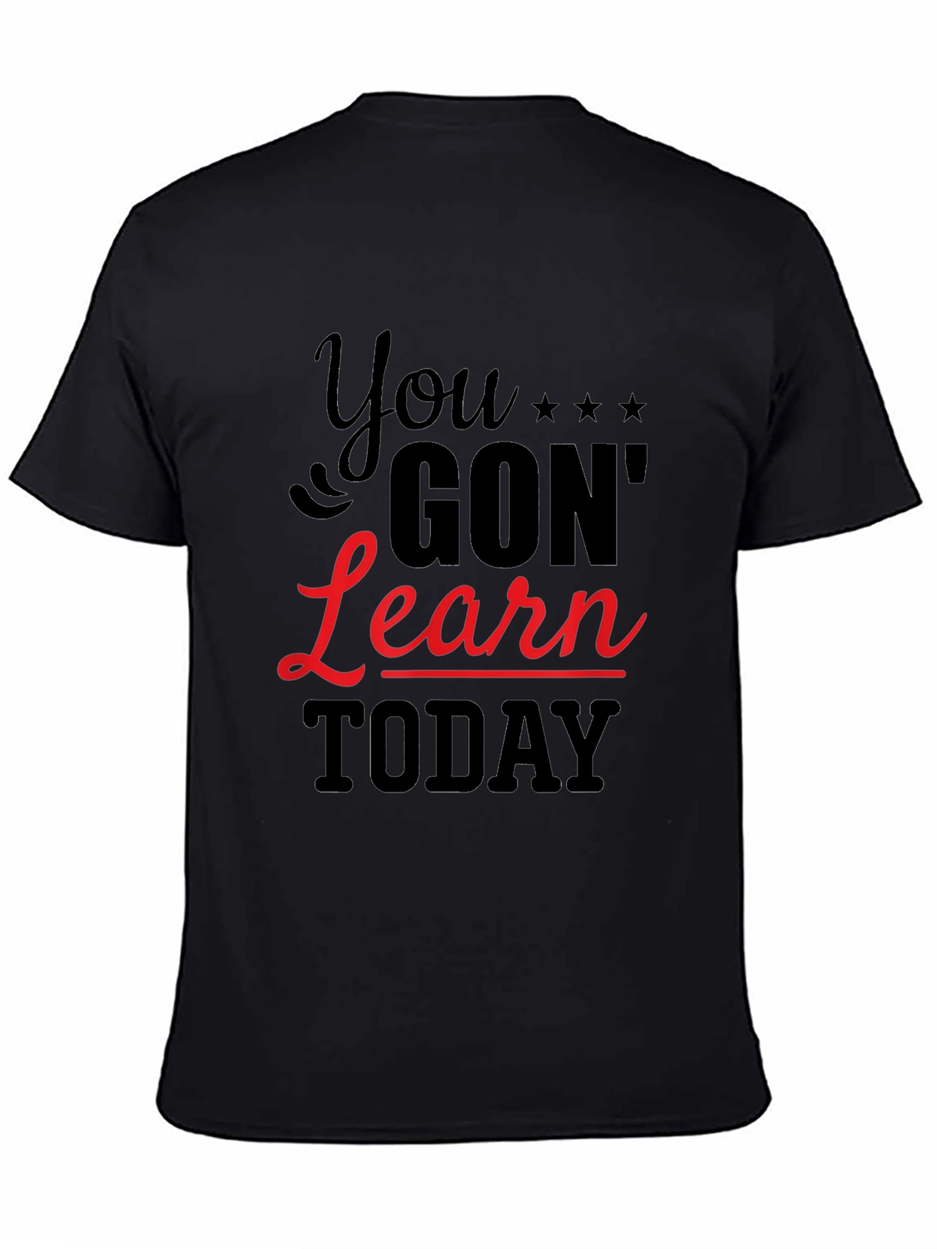 You Gon Learn Today Graphic Tee