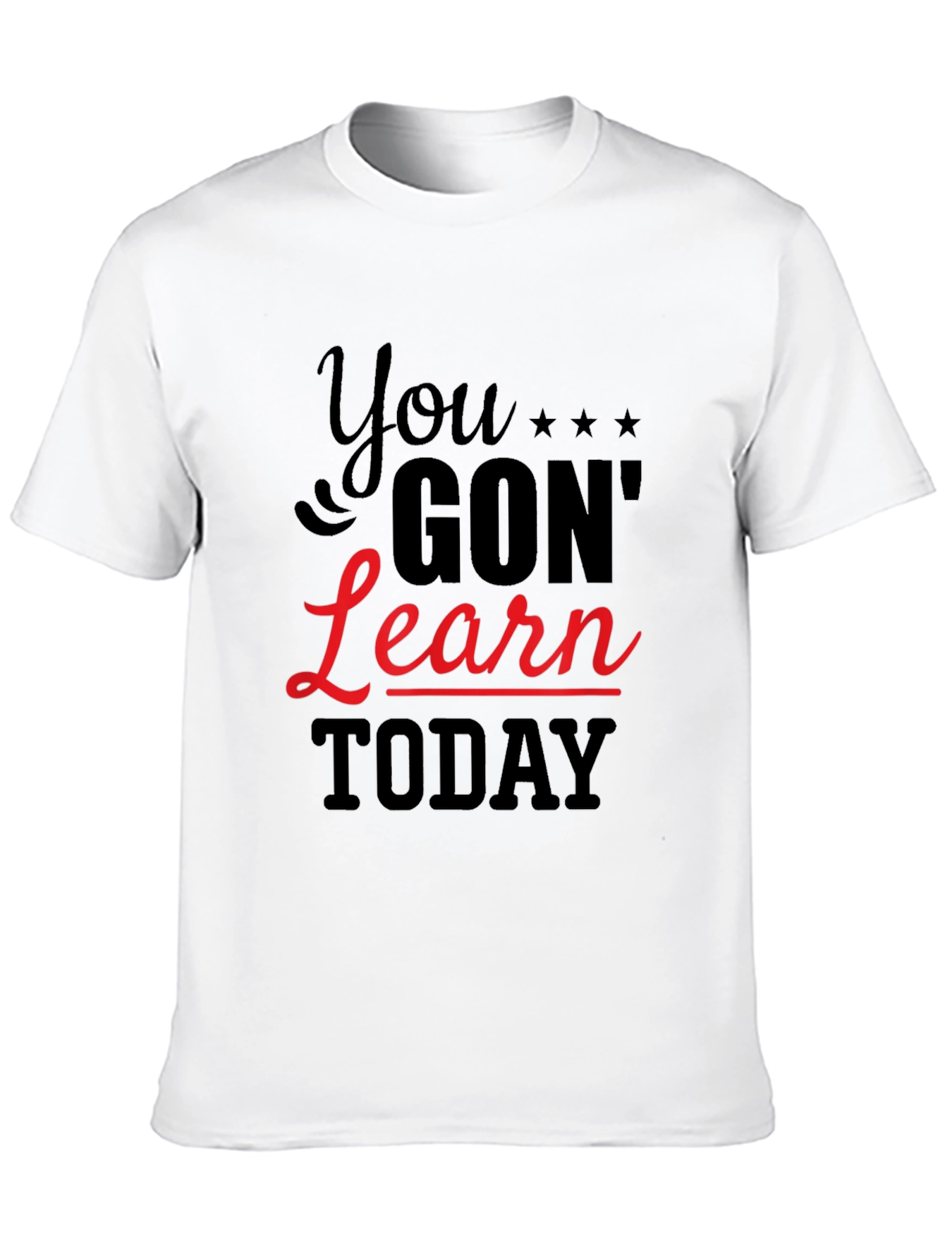 You Gon Learn Today Graphic Tee