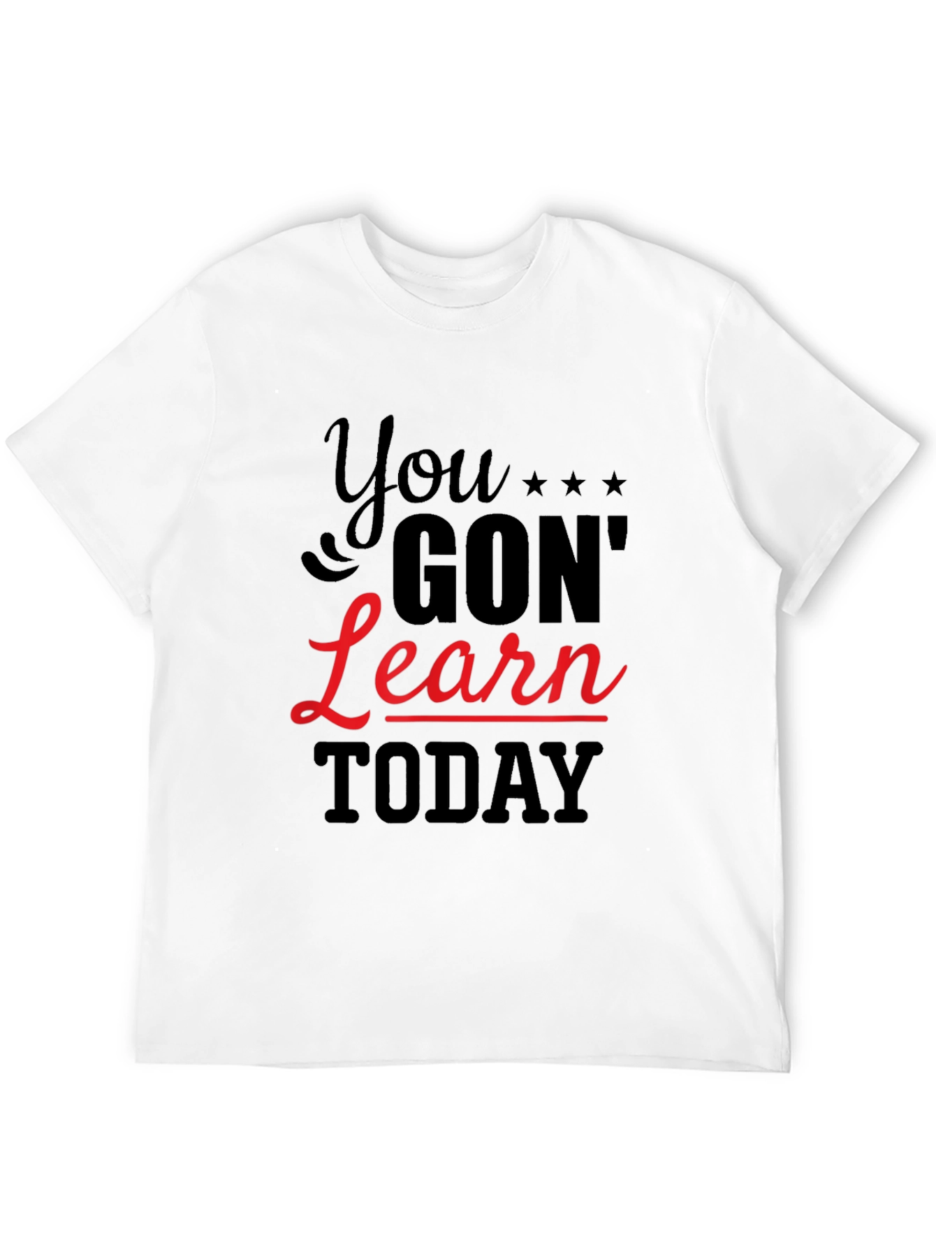 You Gon Learn Today Graphic Tee
