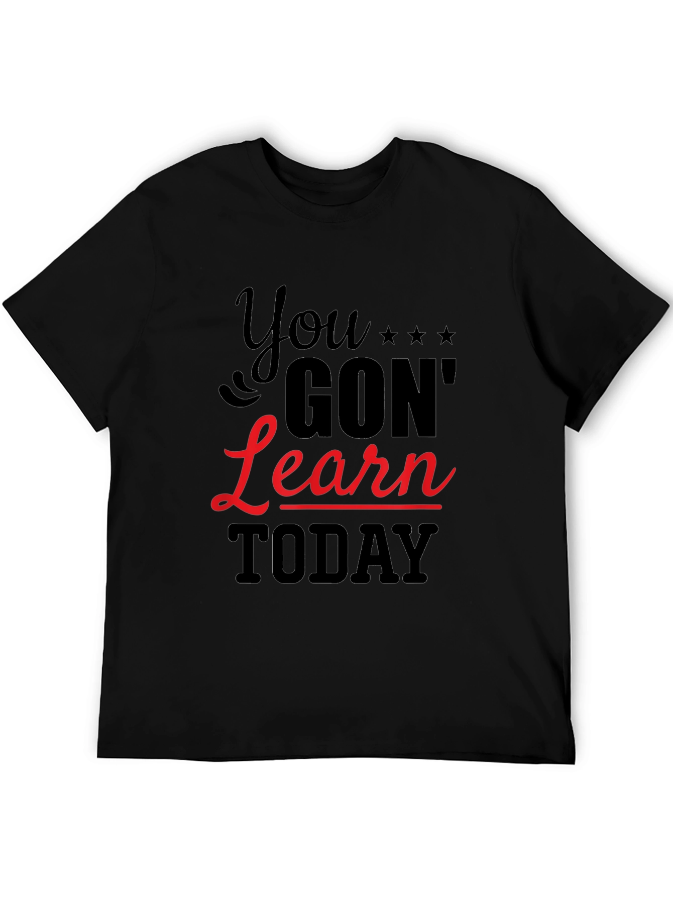 You Gon Learn Today Graphic Tee