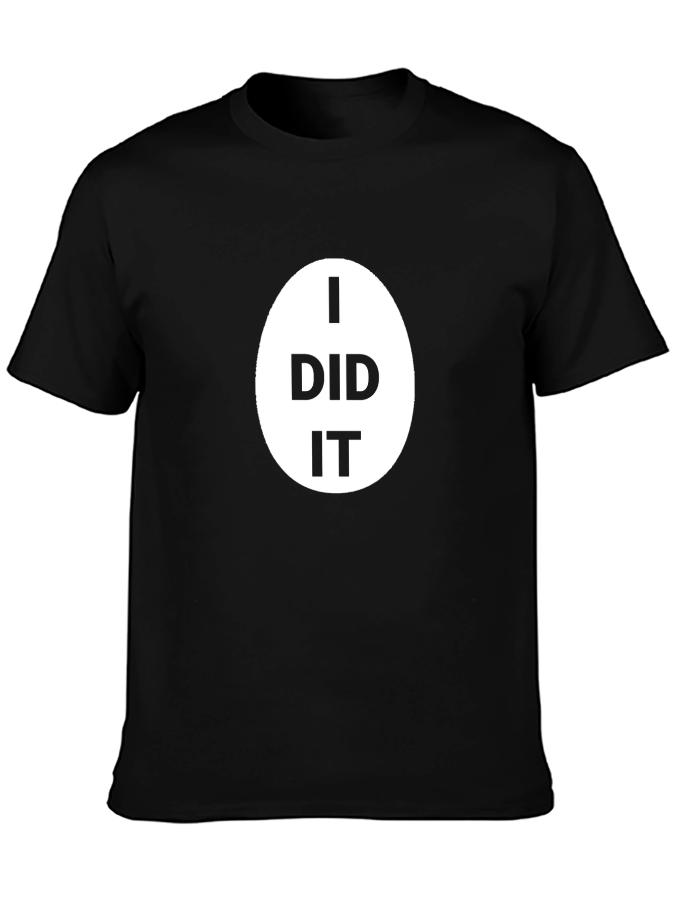 I Did It T-Shirt - Classic Black Cotton Tee