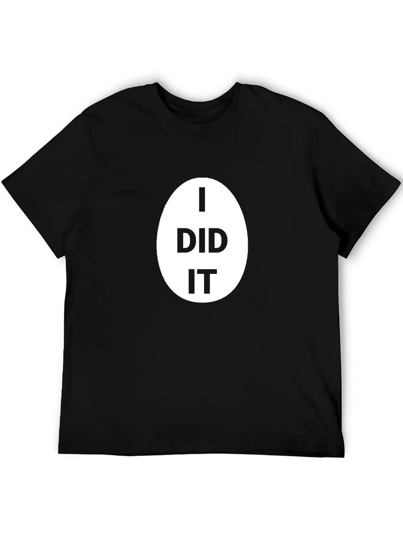I Did It T-Shirt - Classic Black Cotton Tee