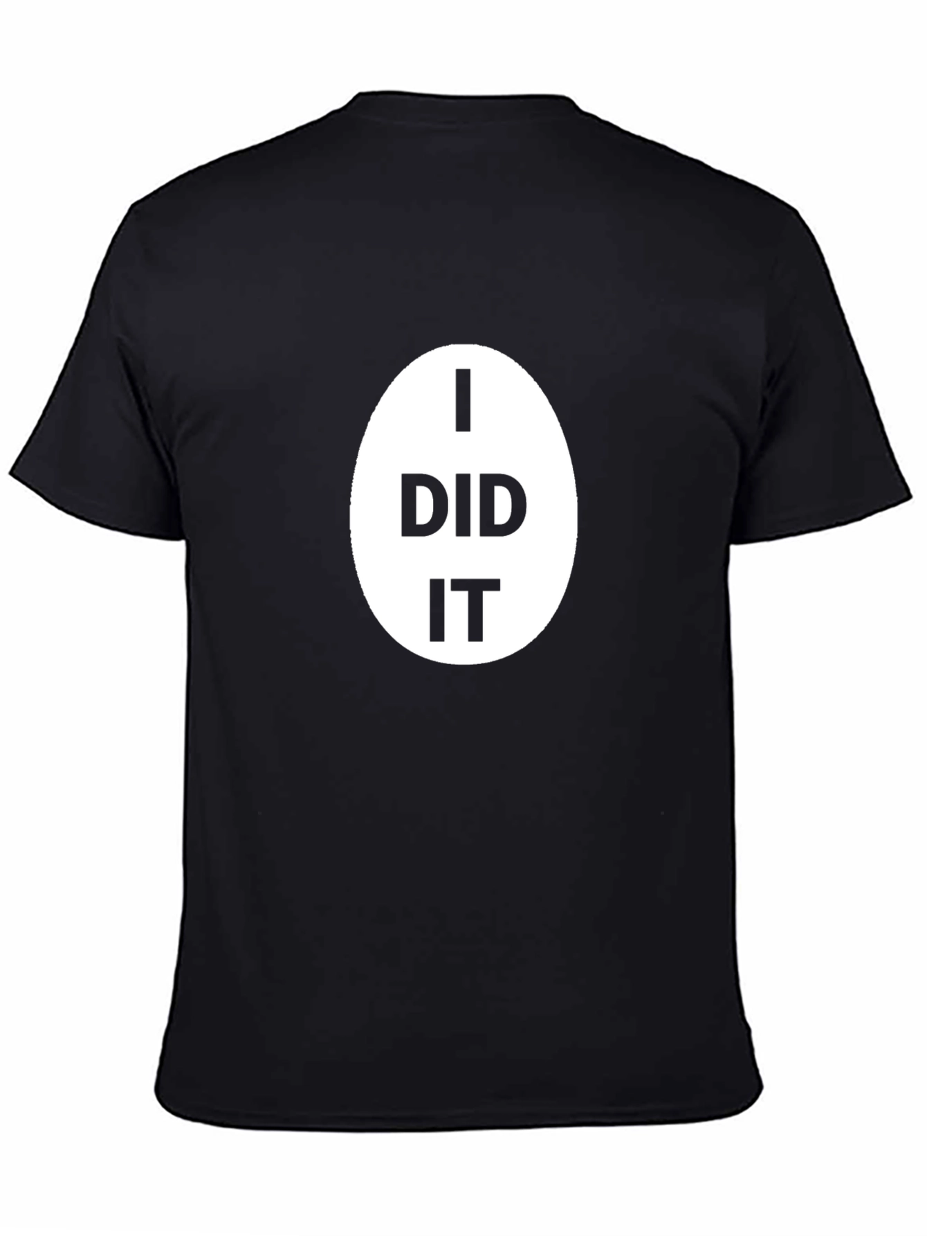 I Did It T-Shirt - Classic Black Cotton Tee