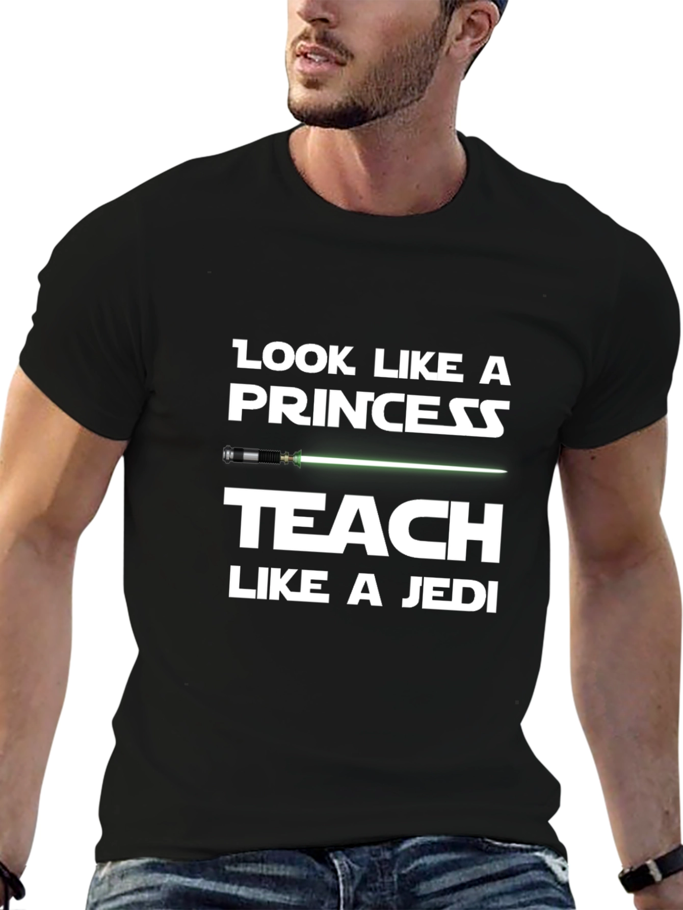 Look Like a Princess Teach Like a Jedi T-Shirt