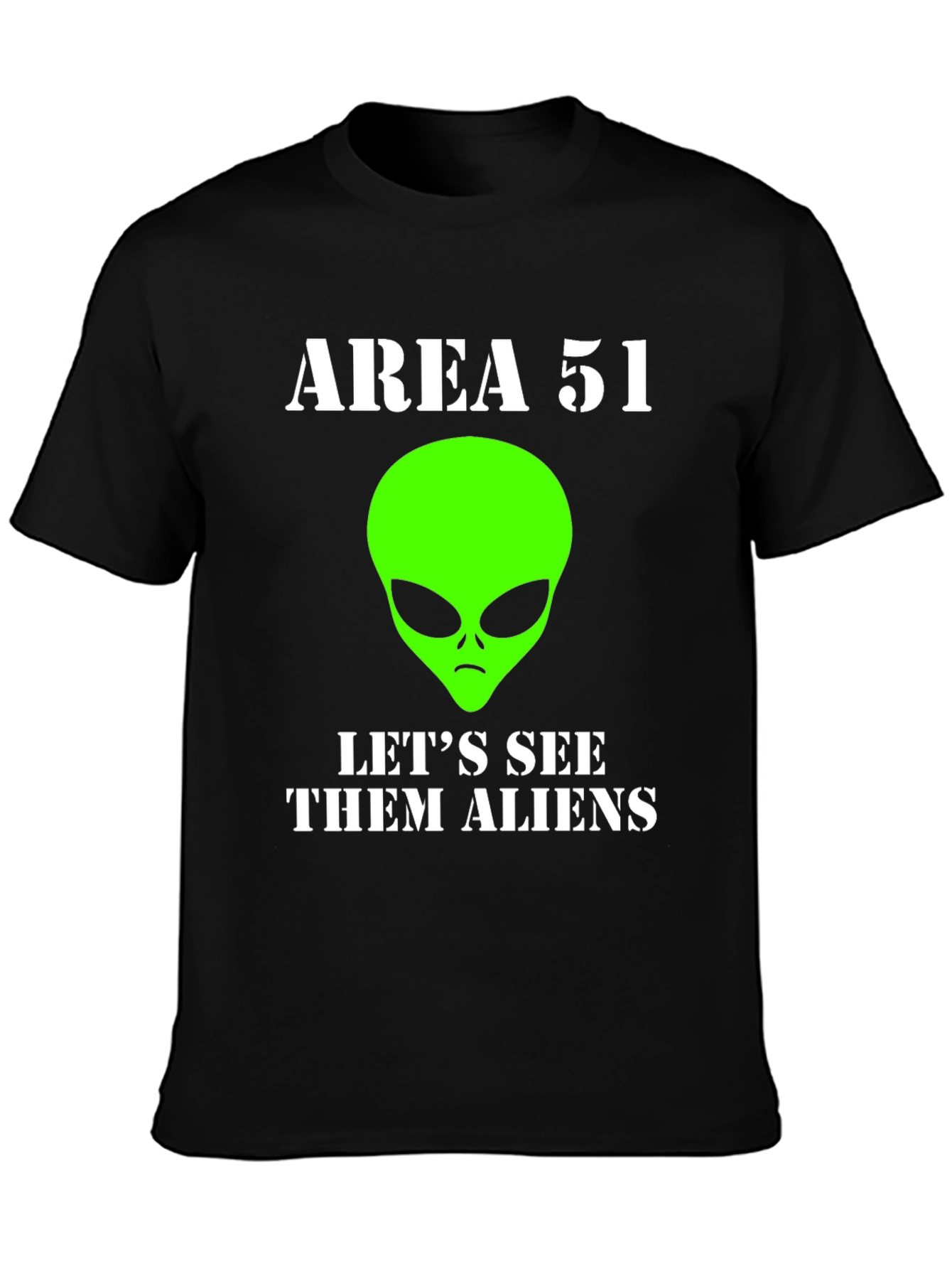 Area 51 Alien T-Shirt - Lets See Them Aliens!
