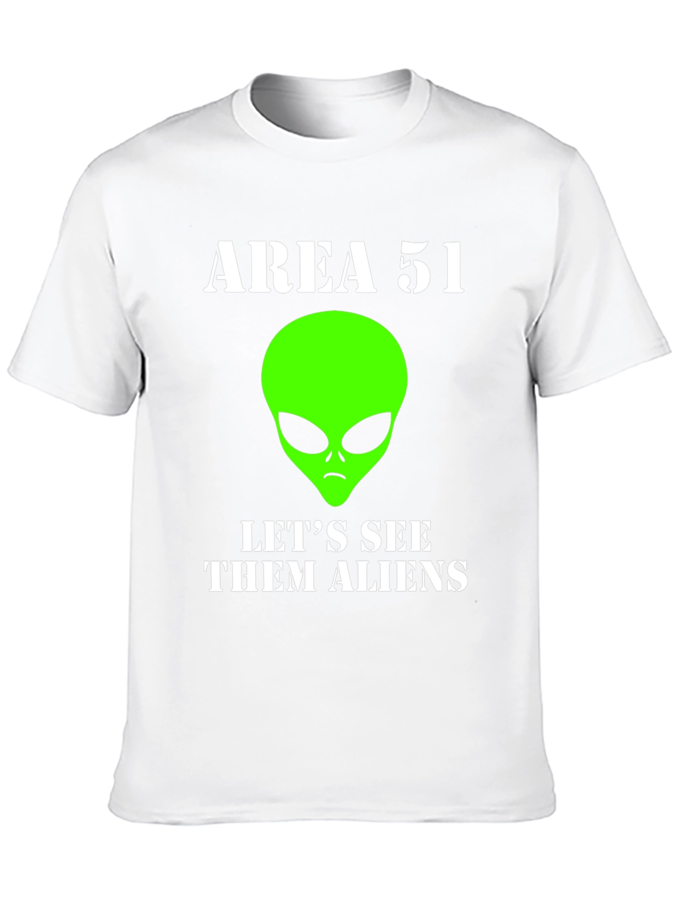 Area 51 Alien T-Shirt - Lets See Them Aliens!
