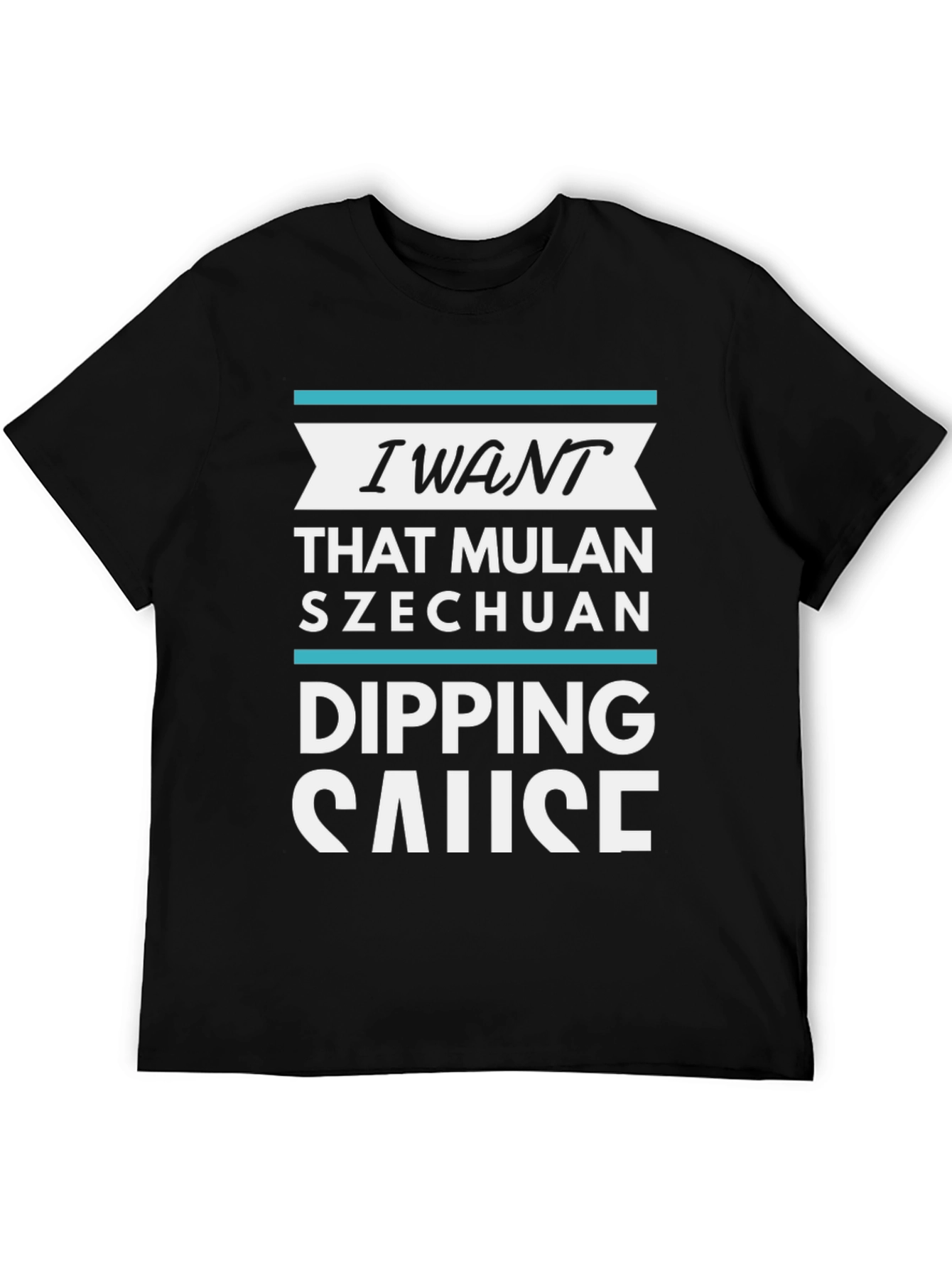 I Want That Mulan Szechuan Dipping Sauce Black T-Shirt