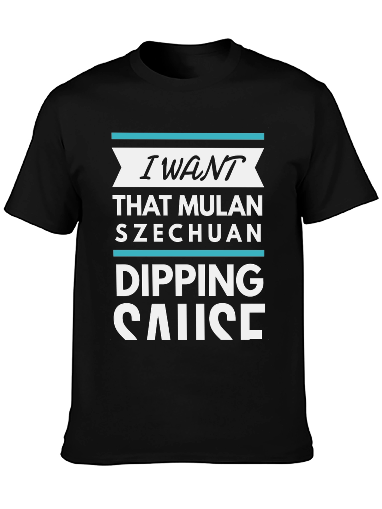 I Want That Mulan Szechuan Dipping Sauce Black T-Shirt