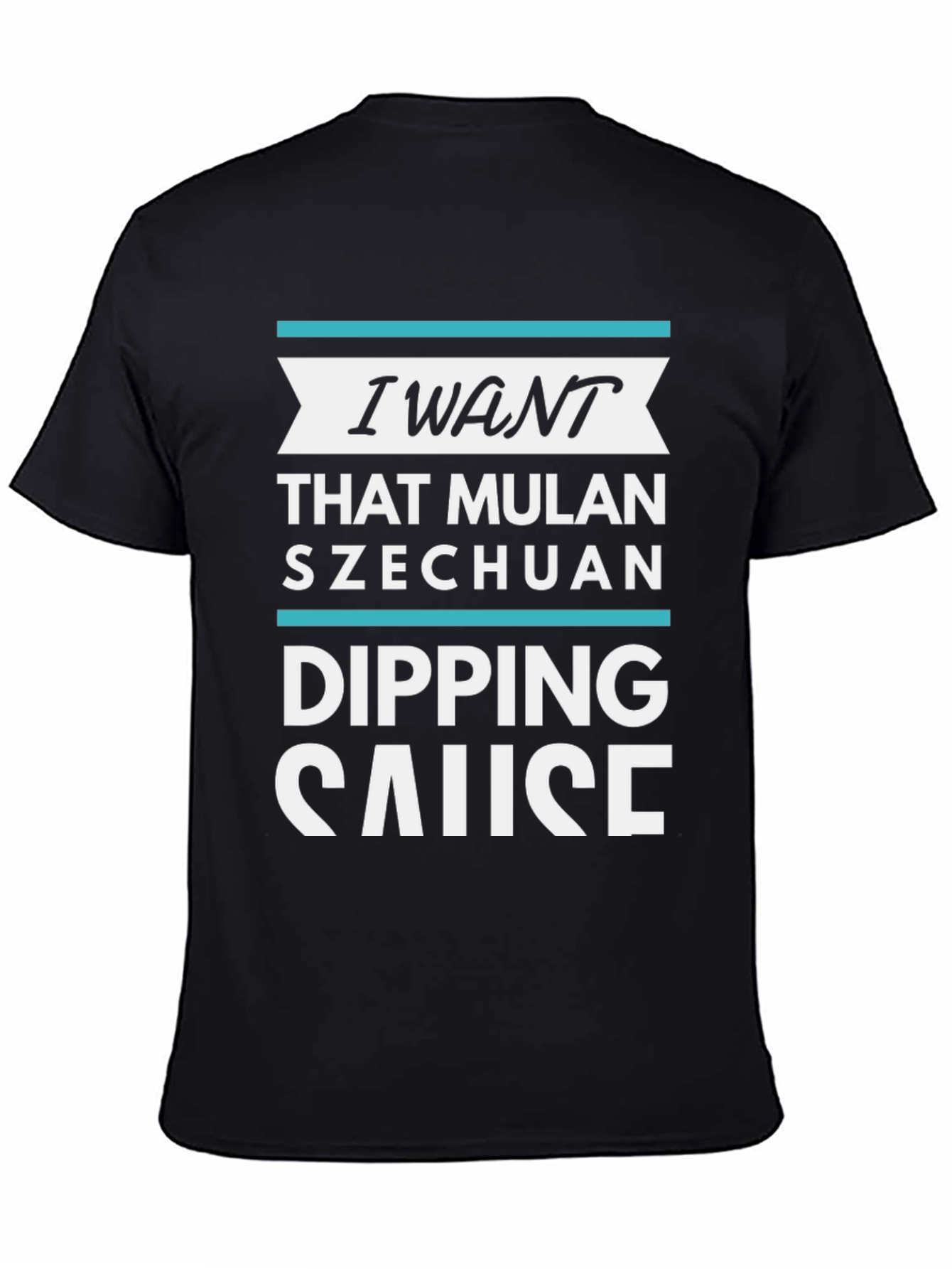I Want That Mulan Szechuan Dipping Sauce Black T-Shirt