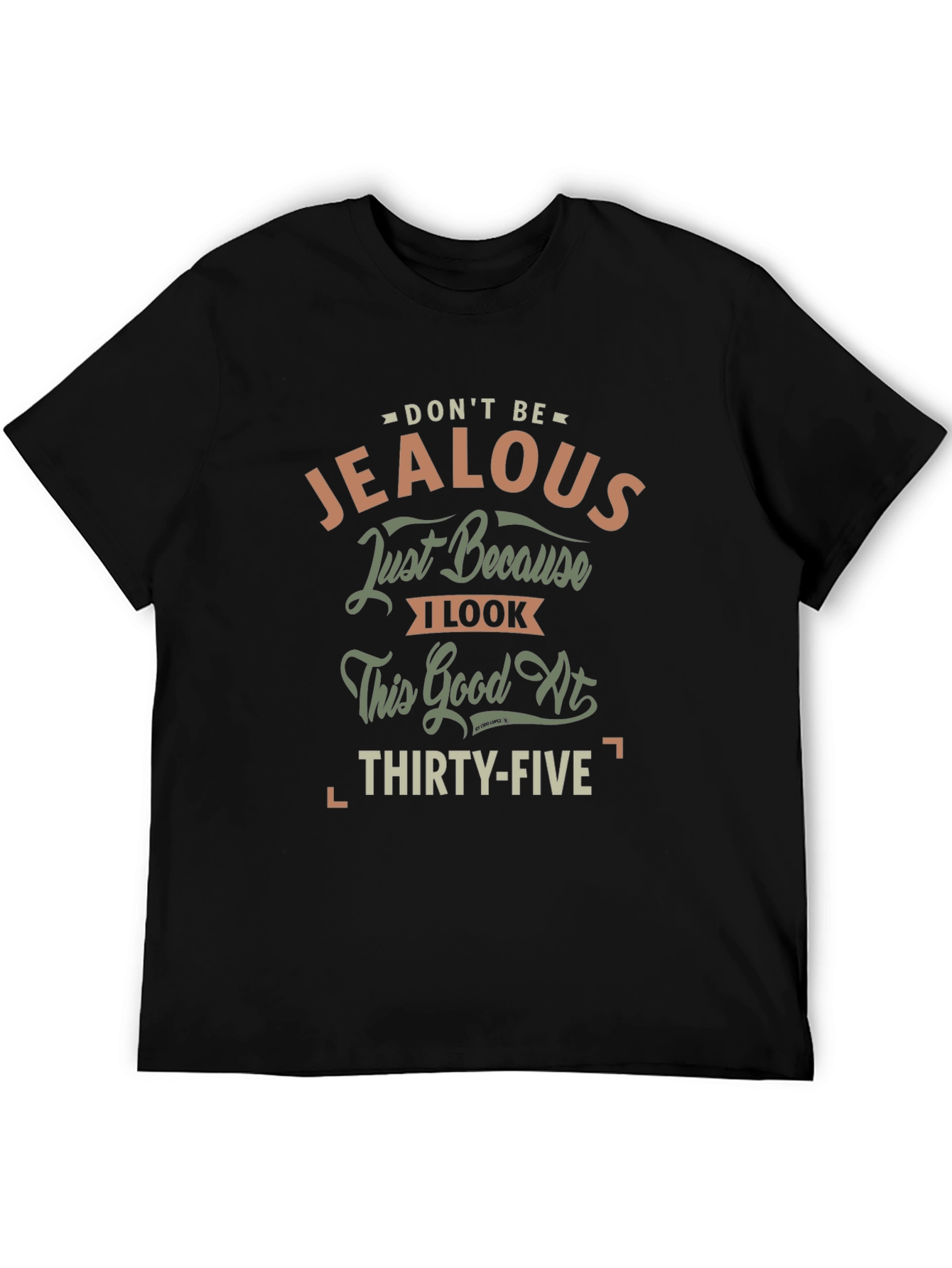 Dont Be Jealous 35th Birthday T-Shirt